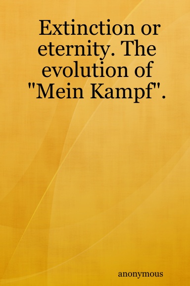 Extinction or eternity. The evolution of "Mein Kampf".