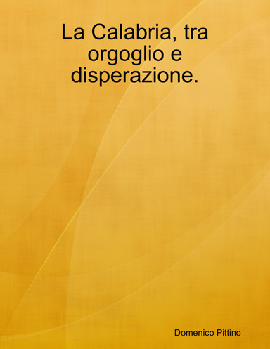 La Calabria, tra orgoglio e disperazione.