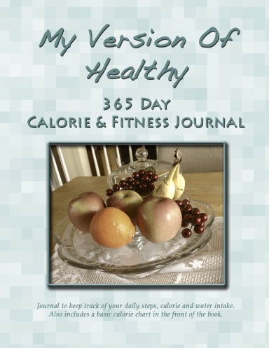 My Version of Healthy - 365 Day Calorie & Fitness Journal