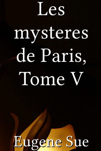 Les mysteres de Paris, Tome V [French]