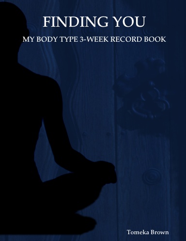 FINDING YOU: MY BODY TYPE 3-WEEK RECORD BOOK