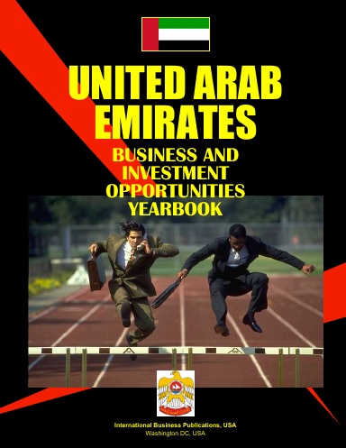 United Arab Emirates Business & Investment Opportunities Yearbook