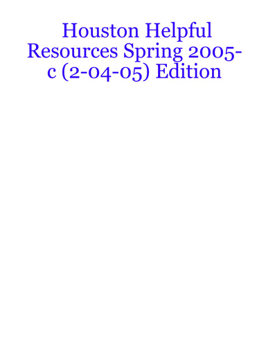 Houston Helpful Resources Spring 2005-c (2-04-05) Edition