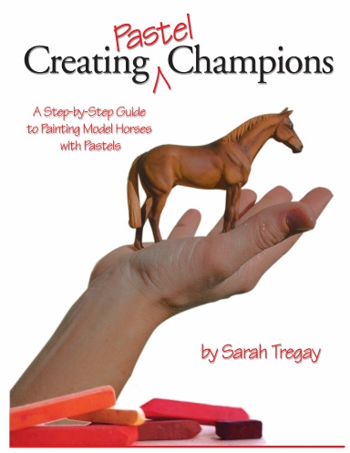 Creating Pastel Champions—A Step-by-Step Guide to Painting Model Horses with Pastels