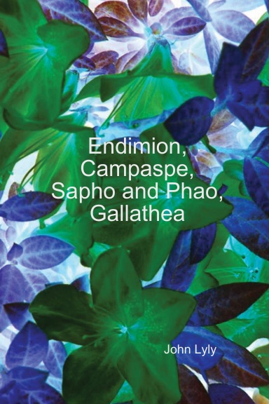 Endimion, Campaspe, Sapho and Phao, Gallathea
