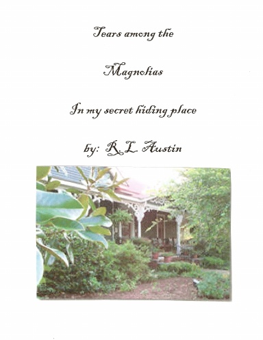 Tears among the magnolias: In my secret hiding place