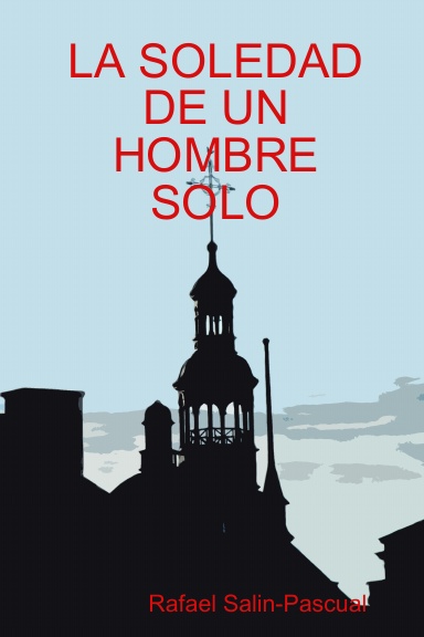 LA SOLEDAD DE UN HOMBRE SOLO