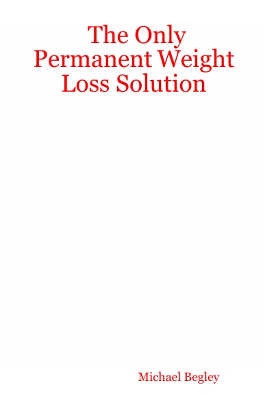 The Only Permanent Weight Loss Solution