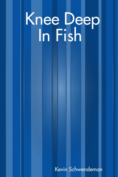 Knee Deep In Fish