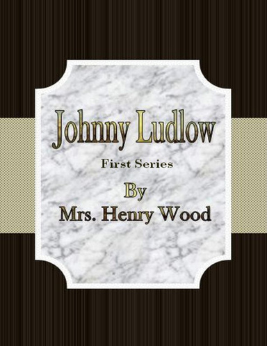 Johnny Ludlow: First Series