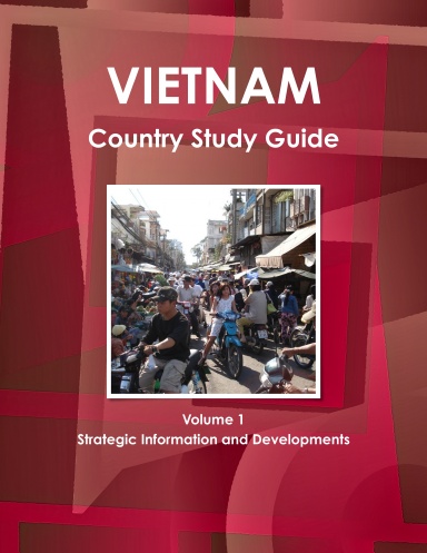 Vietnam Country Study Guide Volume 1 Strategic Information and Developments