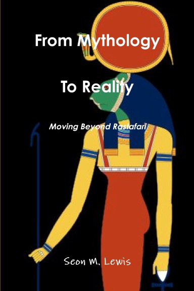 From Mythology to Reality: Moving Beyond Rastafari