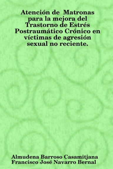 Atención de  Matronas para la mejora del Trastorno de Estrés Postraumático Crónico en víctimas de agresión sexual no reciente.