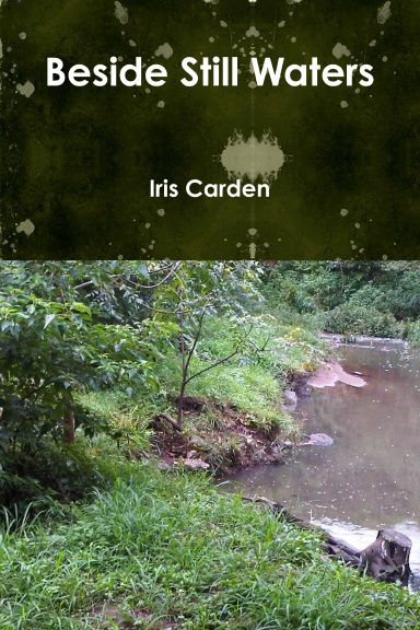 Cover of Beside Still Waters by Iris Carden.  Features photo of quiet stream through bushland.