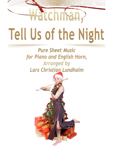 Watchman, Tell Us of the Night Pure Sheet Music for Piano and English Horn, Arranged by Lars Christian Lundholm