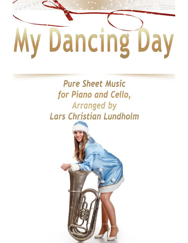 My Dancing Day Pure Sheet Music for Piano and Cello, Arranged by Lars Christian Lundholm
