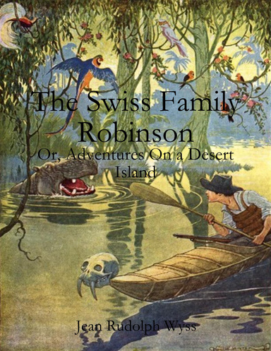 The Swiss Family Robinson eBook by Johann David Wyss - EPUB Book