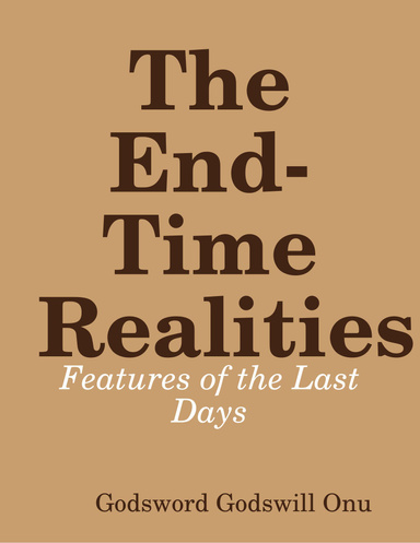 The End-Time Realities: Features of the Last Days