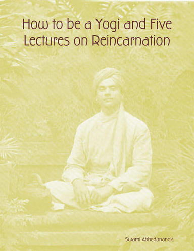 How to Be a Yogi and Five Lectures on Reincarnation