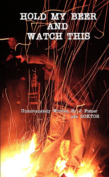 Hold My Beer and Watch This (Paperback)