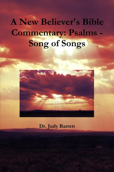 A New Believer's Bible Commentary: Psalms - Song of Songs