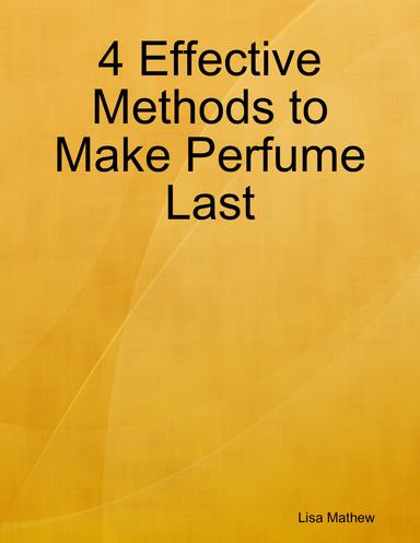 4 Effective Methods to Make Perfume Last
