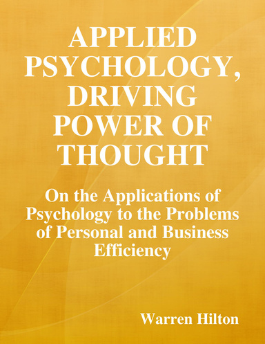 Applied Psychology, Driving Power of Thought: On the Applications of Psychology to the Problems of Personal and Business Efficiency