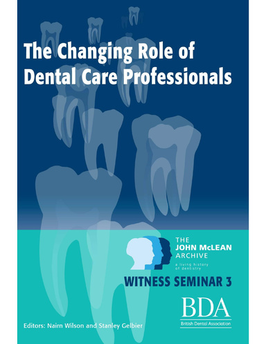The Changing Role of Dental Care Professionals - The John Mclean Archive a Living History of Dentistry