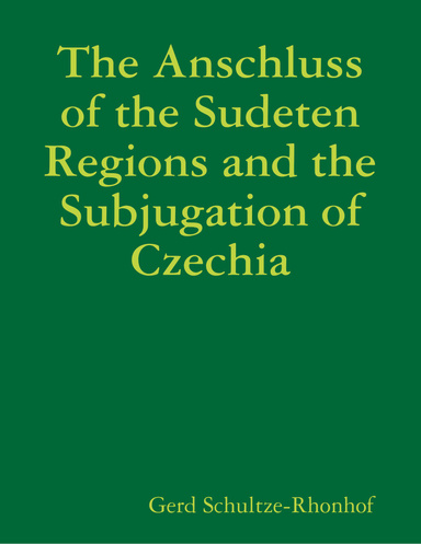 The Anschluss of the Sudeten Regions and the Subjugation of Czechia