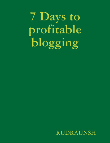 7 Days to profitable blogging