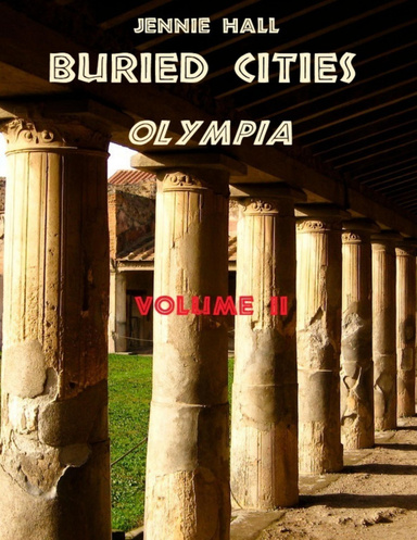 Buried Cities : Olympia, Volume II (Illustrated)