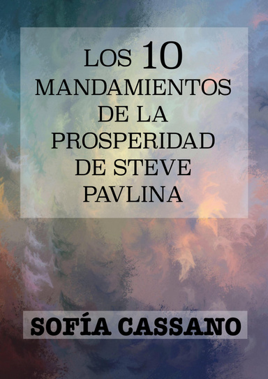 Los diez mandamientos de la Prosperidad de Steve Pavlina