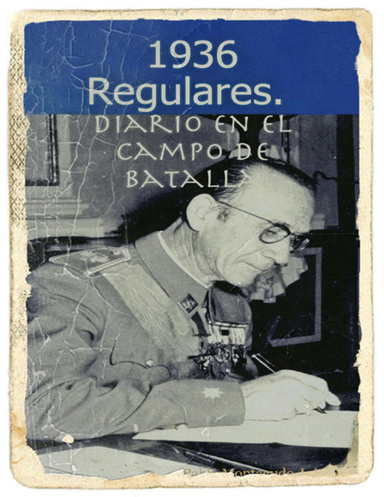 1936. Regulares. Diario en el Campo de Batalla