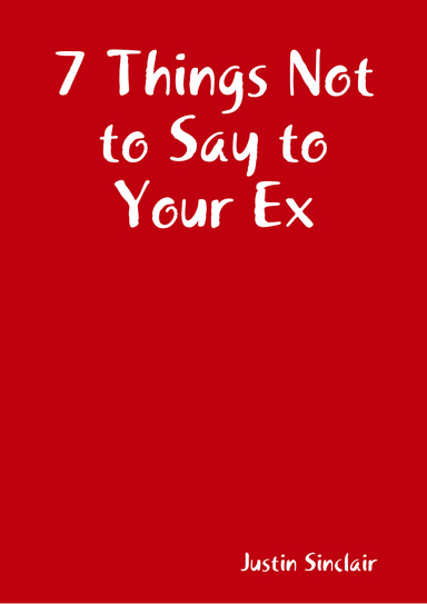7 Things Not to Say to Your Ex