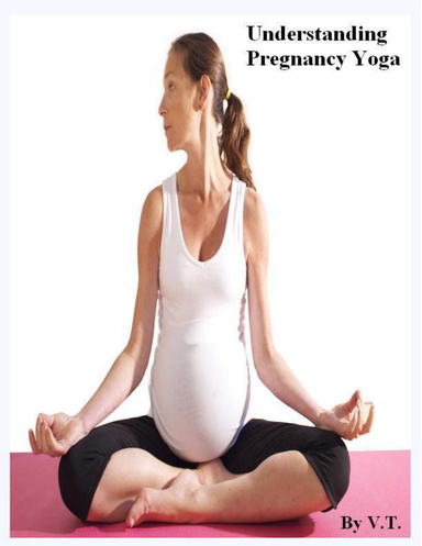 Understanding Pregnancy Yoga