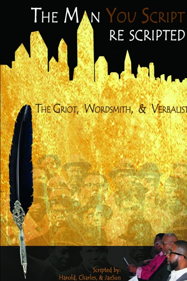 The Man You Script: The Griot, Wordsmith, and Verbalist