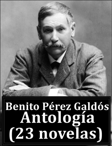 Benito Pérez Galdós, Antología (23 novelas)
