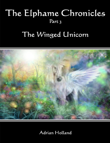 The Elphame Chronicles - Part 3 - The Winged Unicorn