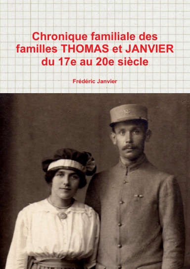 Chronique familiale des familles THOMAS et JANVIER du 17e au 21e siècle