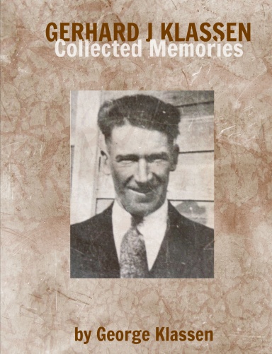 Gerhard J Klassen: Collected Memories
