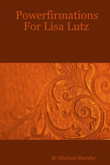 Powerfirmations For Lisa Lutz