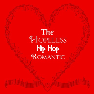 The Hopeless Hip Hop Romantic
