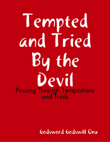 Tempted and Tried By the Devil: Passing Through Temptations and Trials