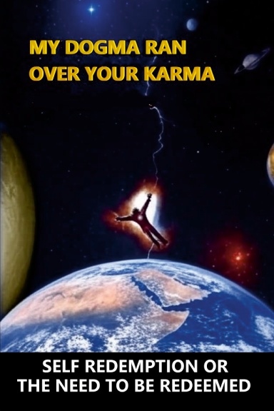 My Dogma Ran Over Your Karma