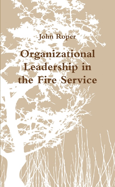 Organizational Leadership in the Fire Service