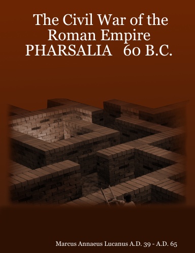 The Civil War of the Roman Empire PHARSALIA   60 B.C.