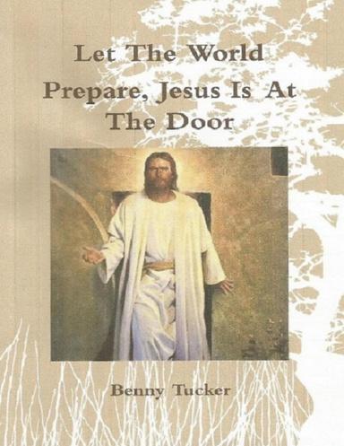Let the World Prepare Jesus Is At the Door
