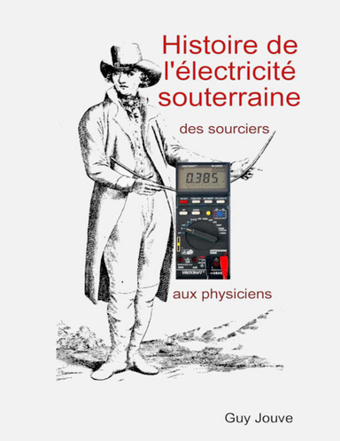 Histoire de l’électricité souterraine: des sourciers aux physiciens