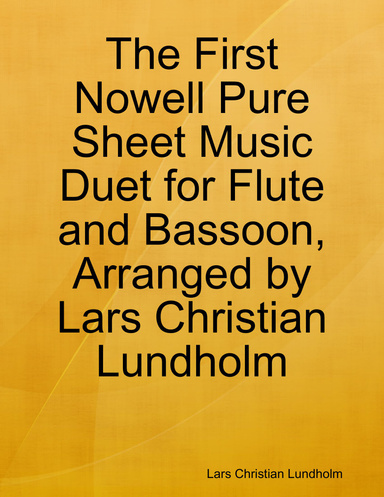 The First Nowell Pure Sheet Music Duet for Flute and Bassoon, Arranged by Lars Christian Lundholm