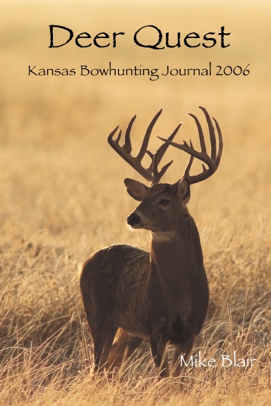 Deer Quest: Kansas Bowhunting Journal 2006